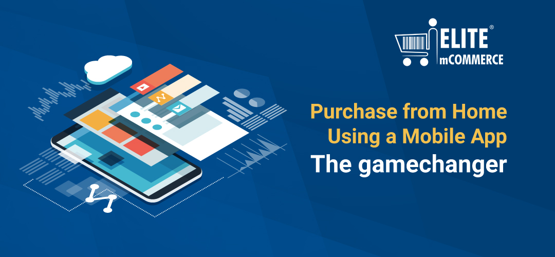 Purchase from Home Using a Mobile App! The Gamechanger.