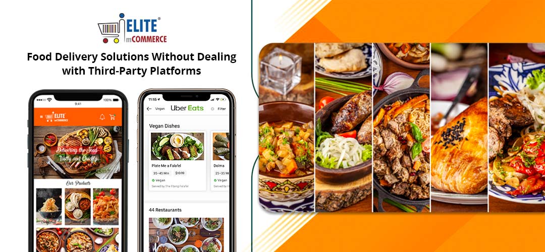 Food Delivery Solutions Without Dealing with Third-Party Platforms