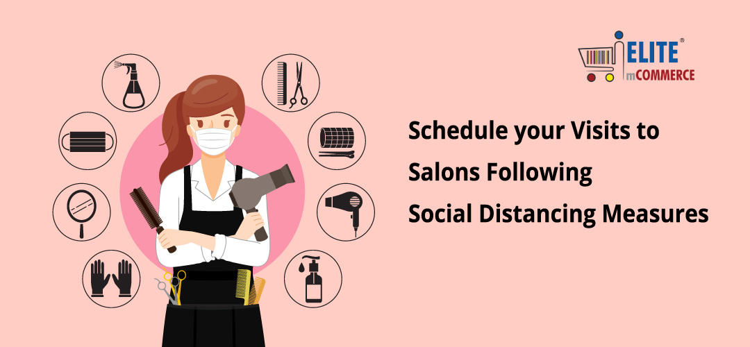 Schedule your Visits to Salons Following Social Distancing Measures