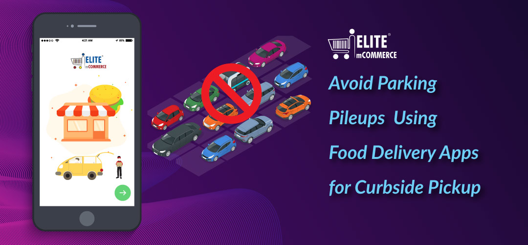 Avoid Parking Pileups Using Food Delivery Apps for Curbside Pickup