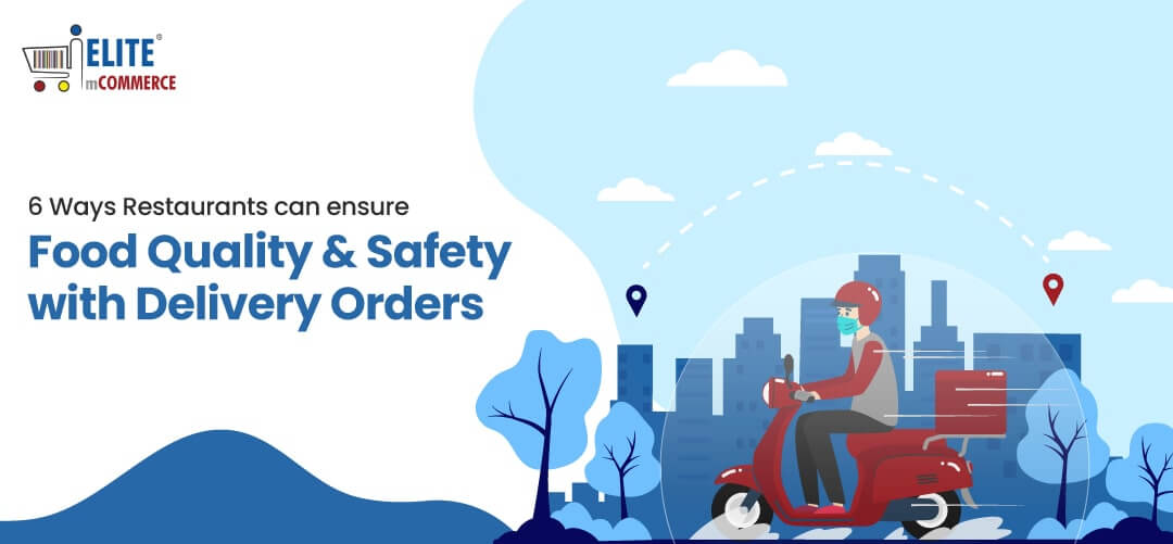 6 Ways restaurants can ensure food quality & safety with delivery orders