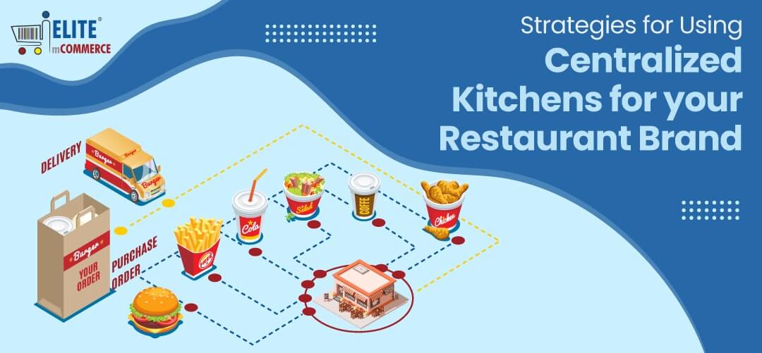 Strategies for Using Centralized Kitchens for Your Restaurant Brand