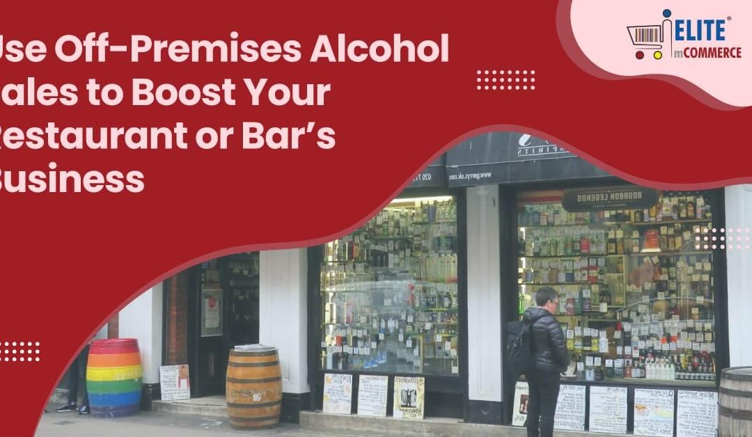 Use Off-Premises Alcohol Sales to Boost Your Restaurant or Bar’s Business