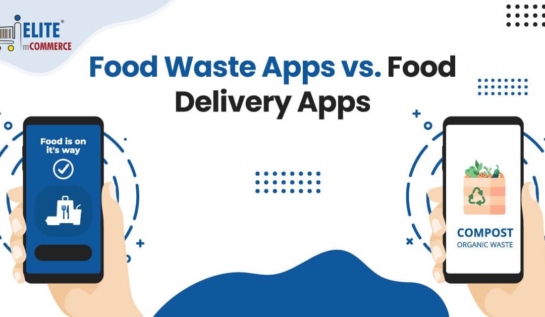 Food Waste Apps vs Food Delivery Apps