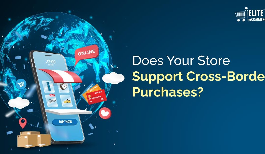 Do Your Store Support Cross-Border Purchases for e-commerce?