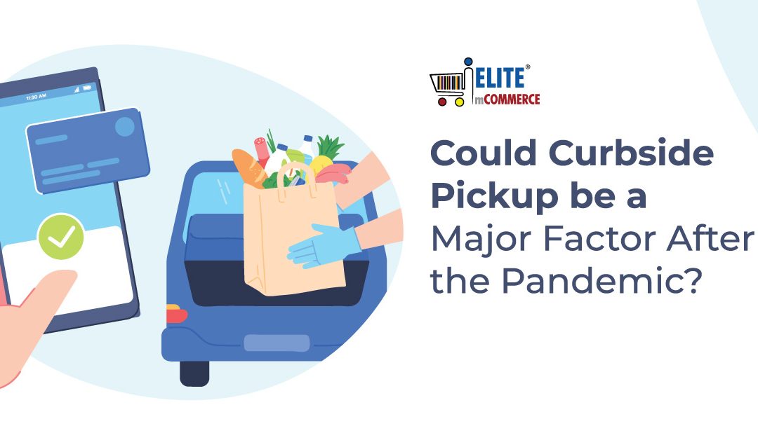 Could Curbside Pickup be a Major Factor After the Pandemic?