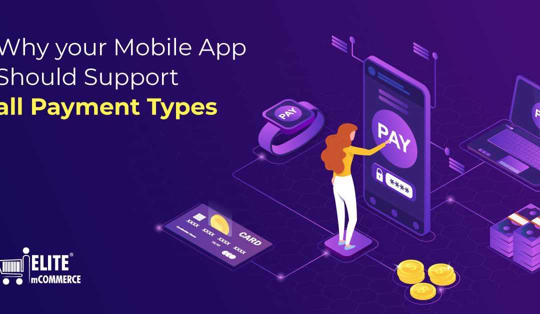 Why your Mobile App Should Support all Payment Types