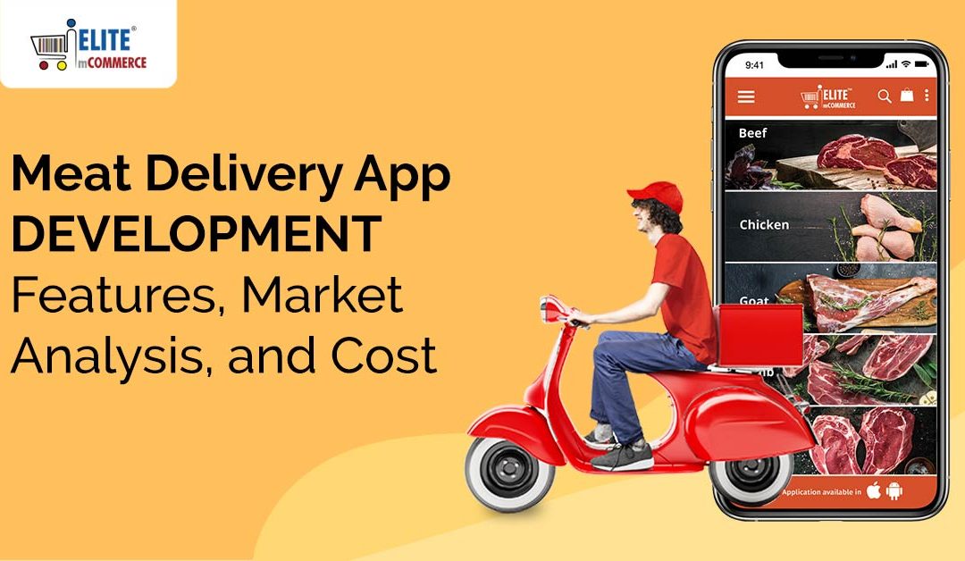 Meat Delivery App Development: Features, Market Analysis, and Cost