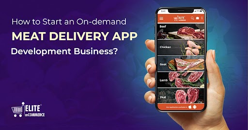 How to Start an On-demand Meat Delivery App Development Business?
