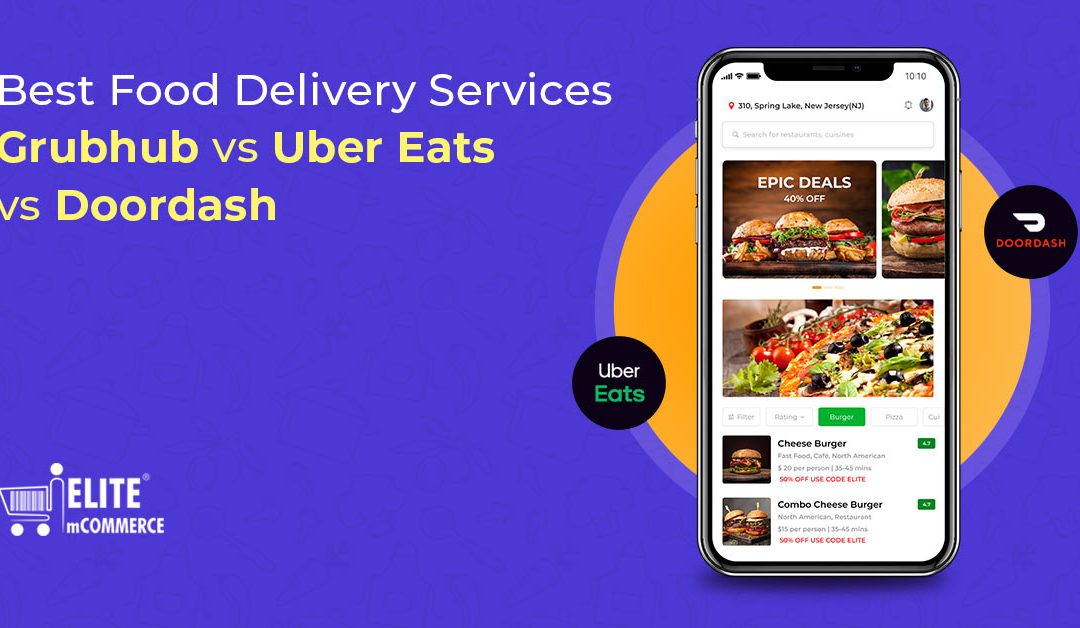 Best Food Delivery Services in 2022: Grubhub vs Uber Eats vs Doordash