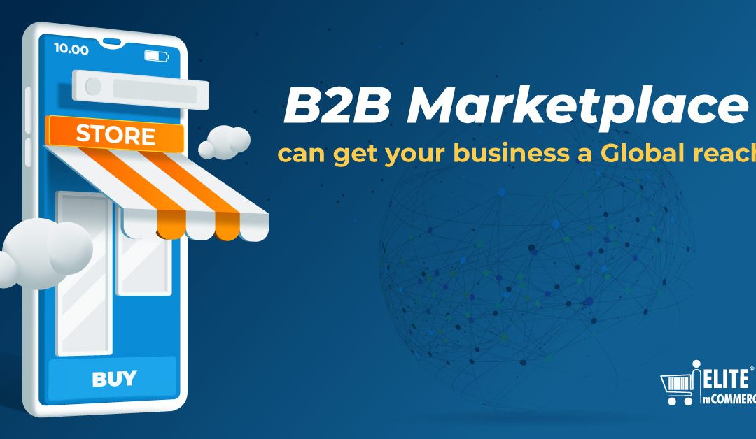 B2B marketplace can get your business a Global reach