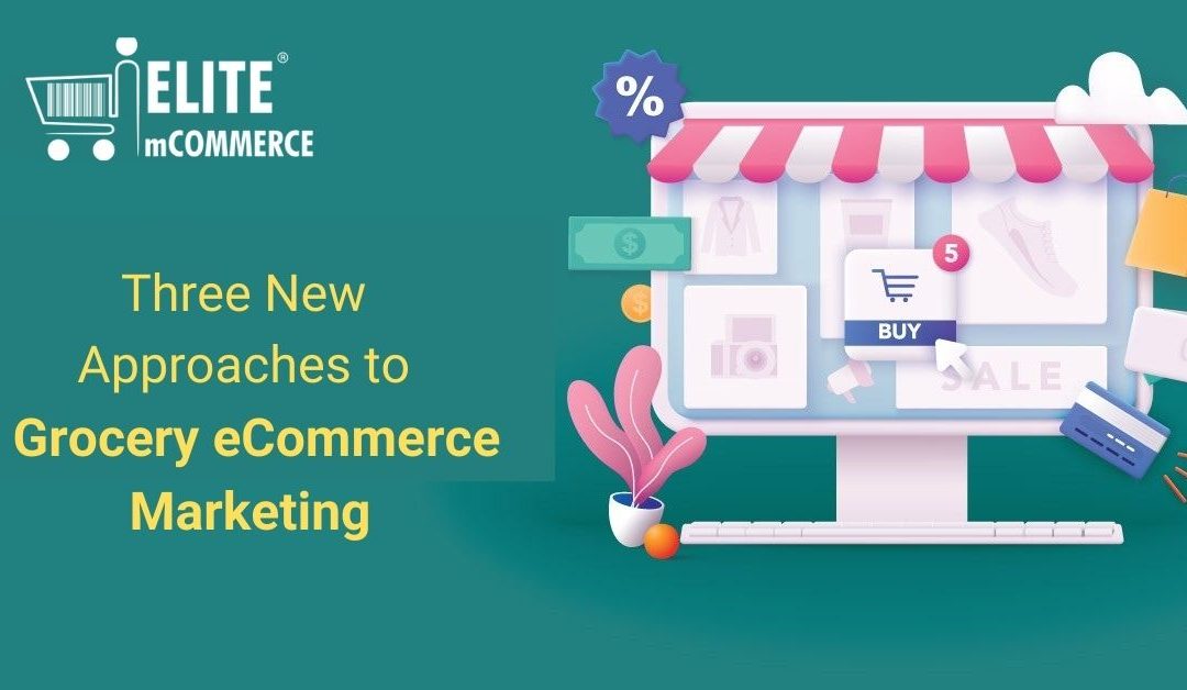 Three New Approaches to Grocery eCommerce Marketing and Loyalty Programs