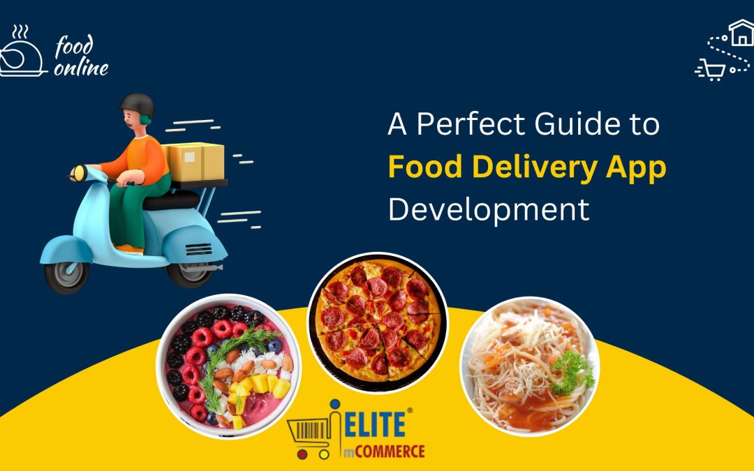 A Perfect Guide to Food Delivery App Development