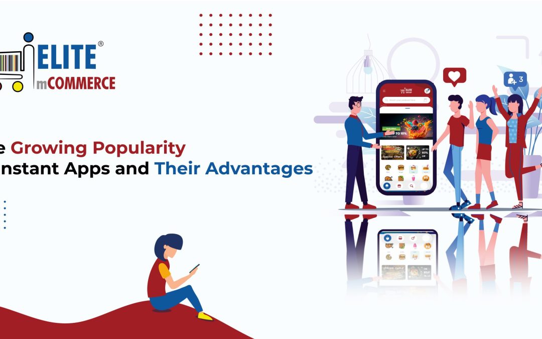 The Growing Popularity of Instant Apps and Their Advantages