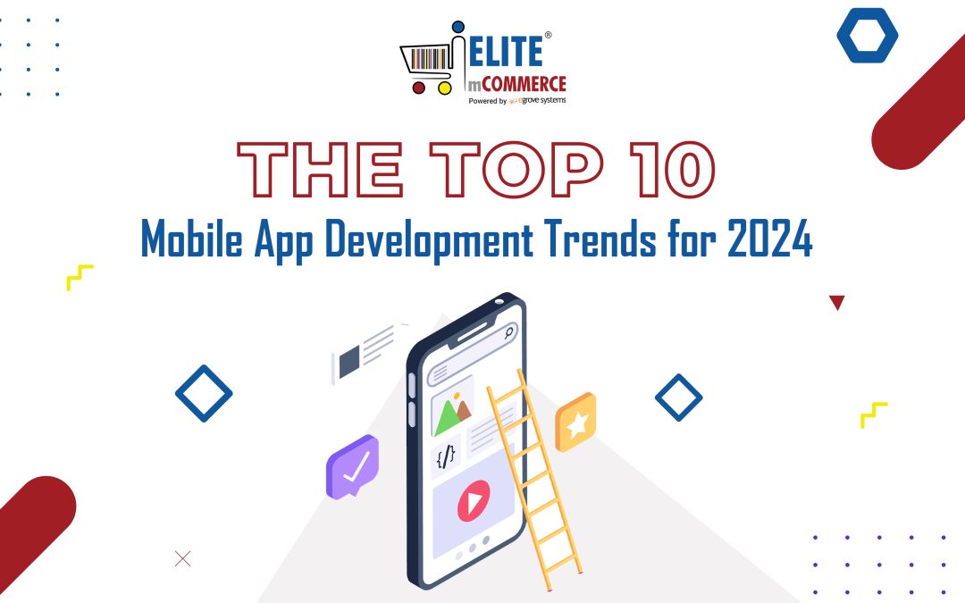 The Top 10 Mobile App Development Trends for 2024