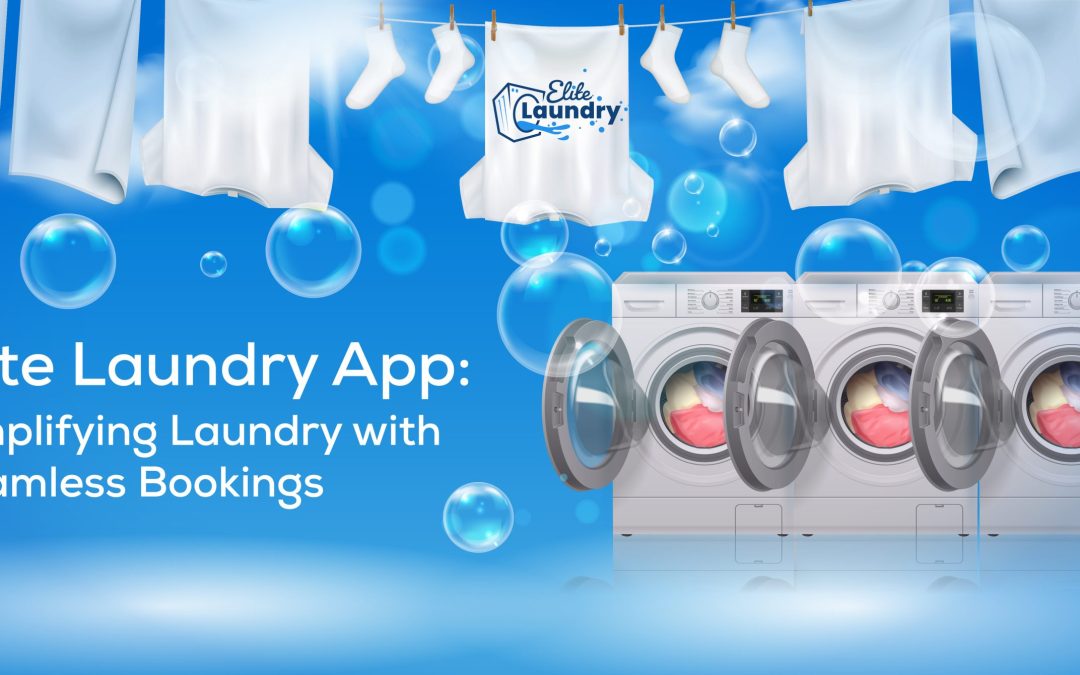 Elite Laundry App: Elevate Your Laundry Business with Digital Convenience