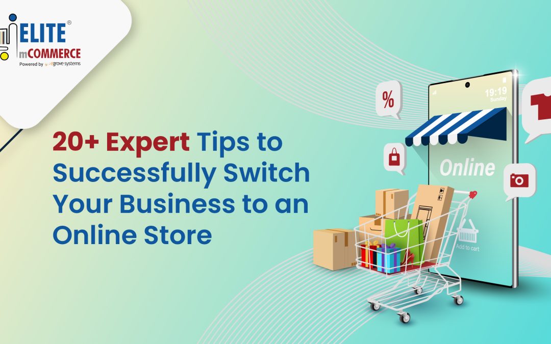 20+ Expert Tips to Successfully Switch Your Business to an Online Store